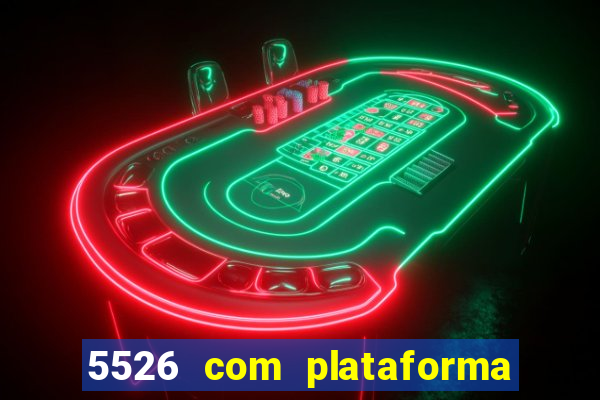 5526 com plataforma de jogos